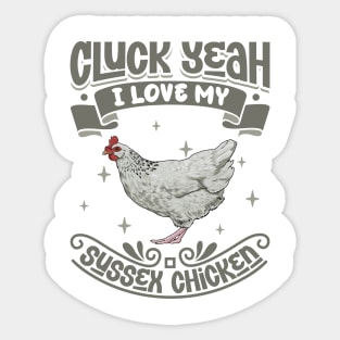 I love my Sussex Chicken - Cluck Yeah Sticker